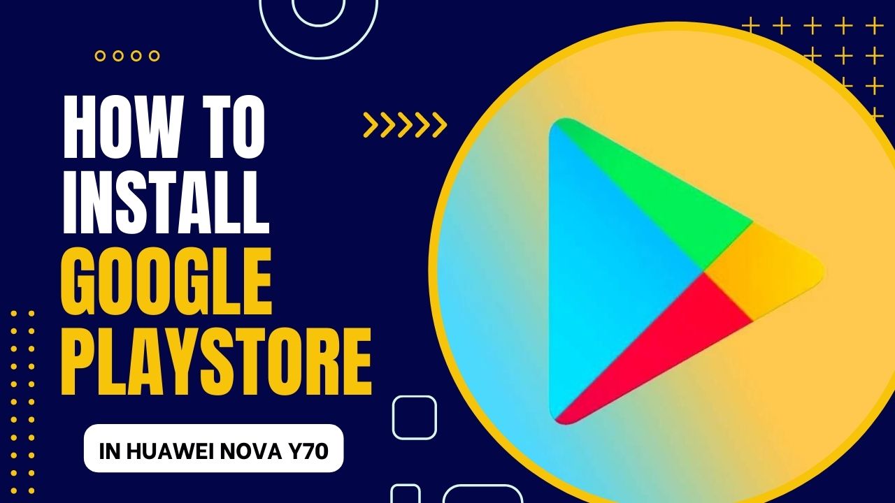 an image of How to Install Google Playstore in Huawei Nova Y70