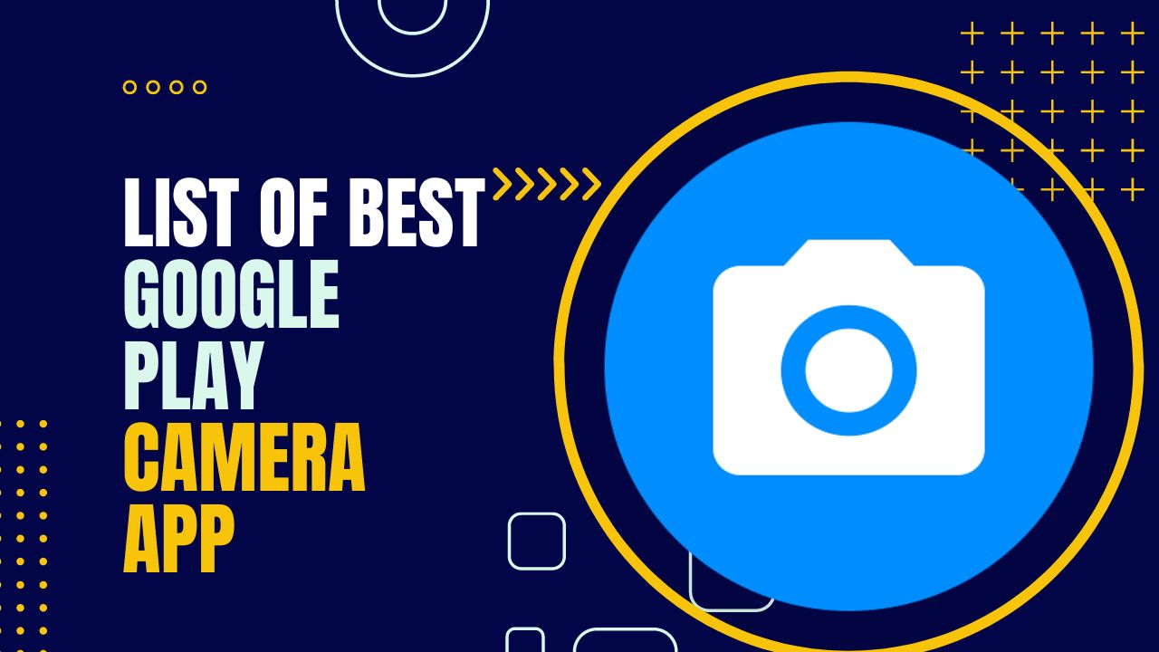 an image of List of Best Google Play Camera App