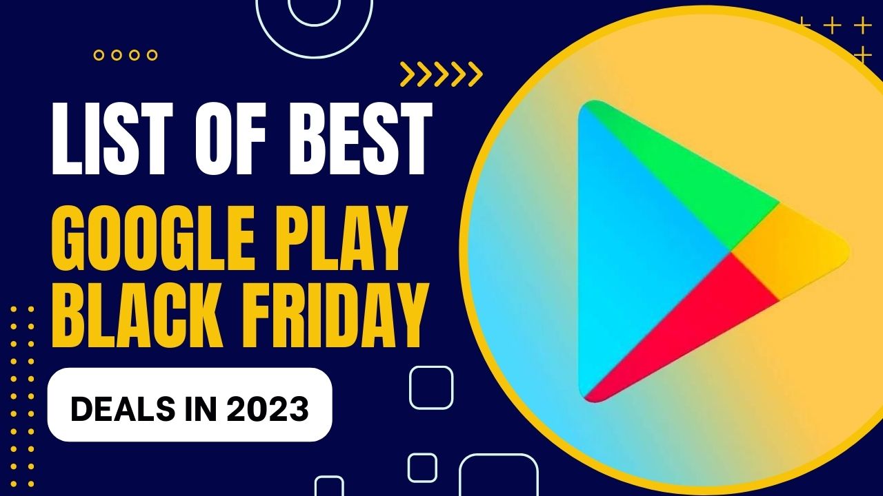 an image of List of Best Google Play Black Friday Deals in 2023