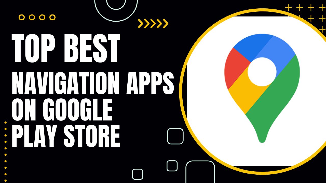 an image of Top Best Navigation Apps on Google Play Store