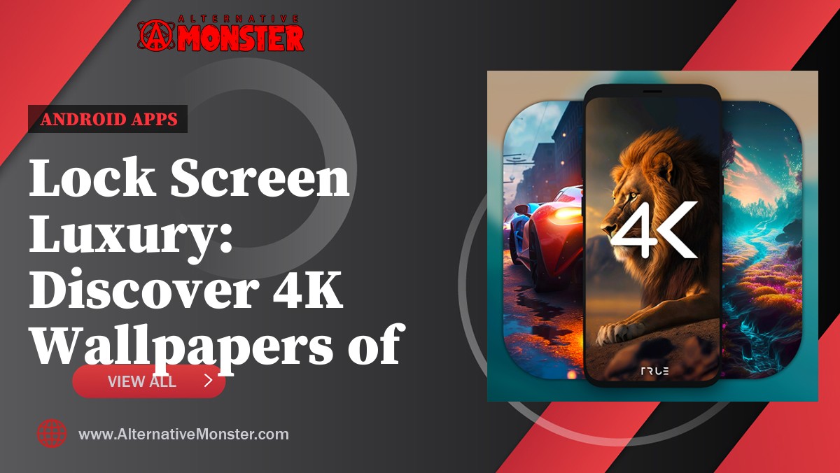 Lock Screen Luxury: Discover 4K Wallpapers of Beauty - Alternative Monster